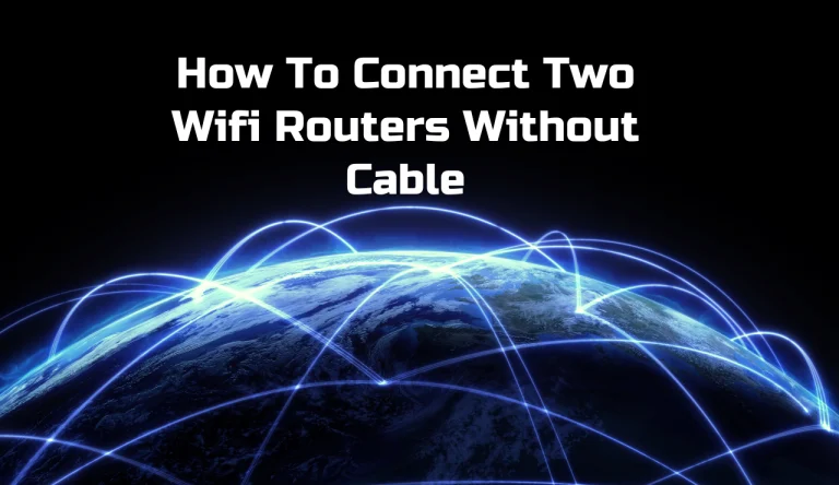 How To Connect Two Wifi Routers Without Cable