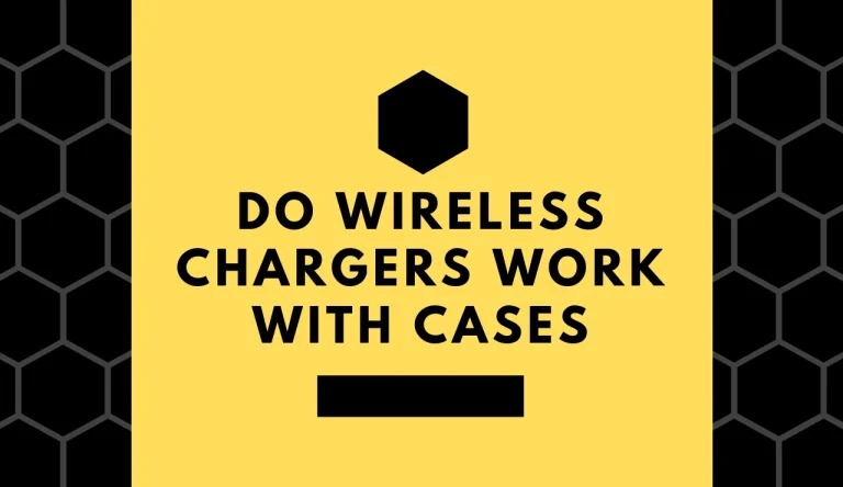Do Wireless Chargers Work With Cases