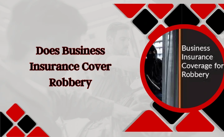 Does Business Insurance Cover Robbery