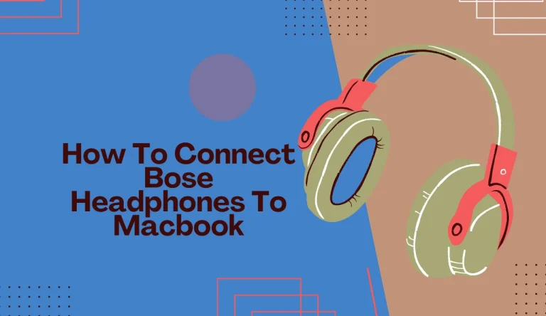 How To Connect Bose Headphones To Macbook?