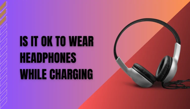 Is It Ok To Wear Headphones While Charging