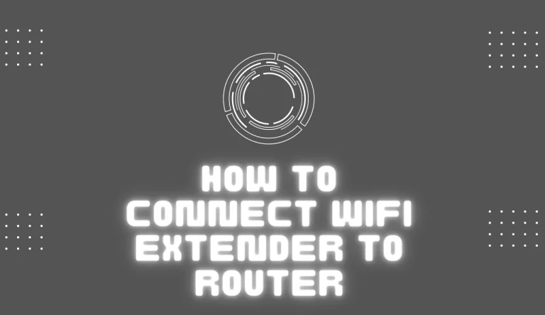 How To Connect Wifi Extender To Router