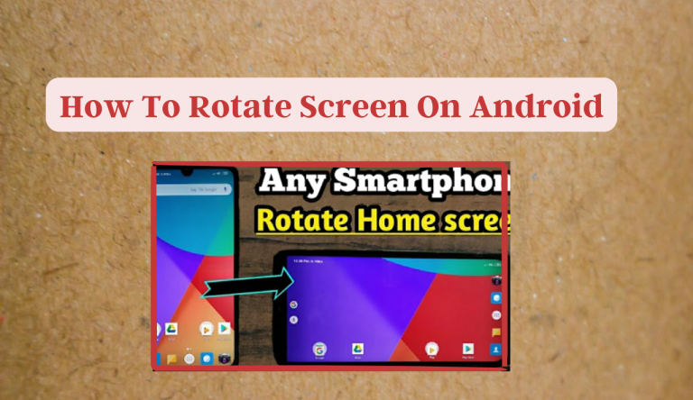 How To Rotate Screen On Android