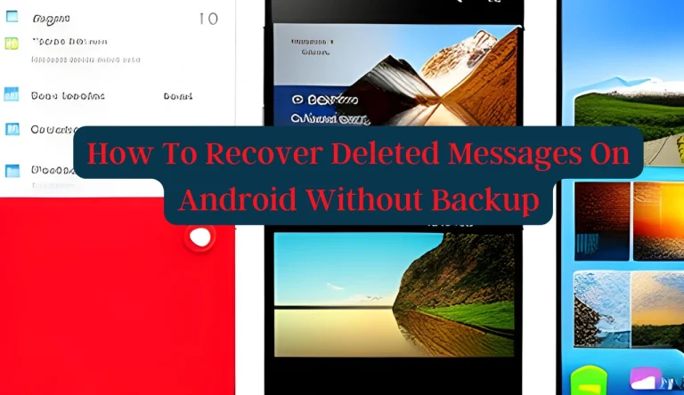 How To Recover Deleted Messages On Android Without Backup