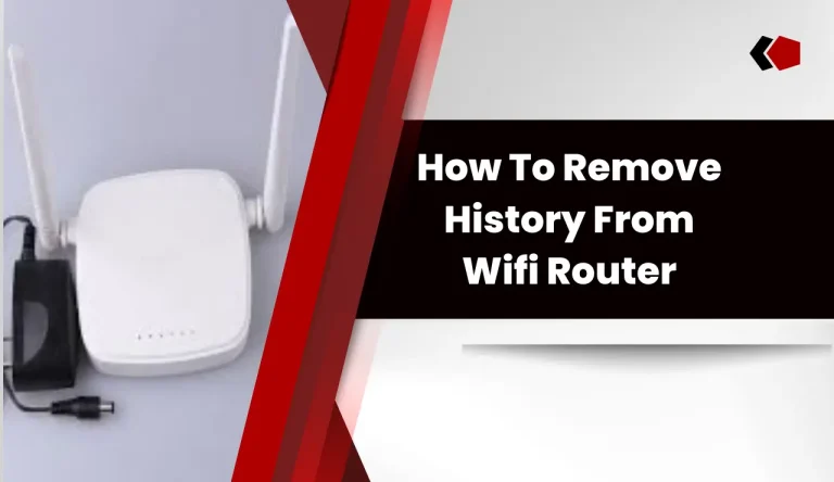 How To Remove History From Wifi Router