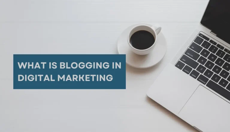 What Is Blogging In Digital Marketing