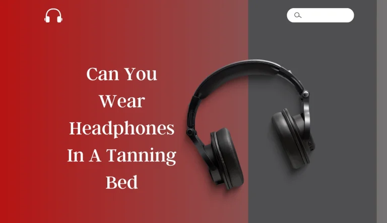 Can You Wear Headphones In A Tanning Bed