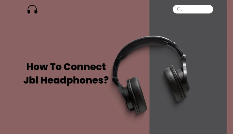 How To Connect Jbl Headphones?