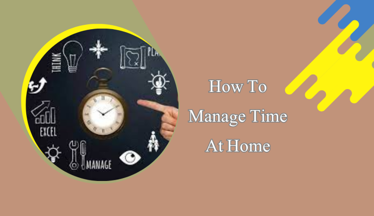 How To Manage Time At Home?