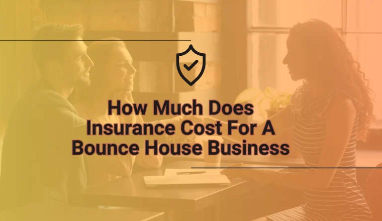 How Much Does Insurance Cost For A Bounce House Business