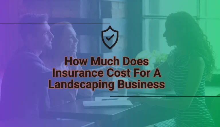 How Much Does Insurance Cost For A Landscaping Business