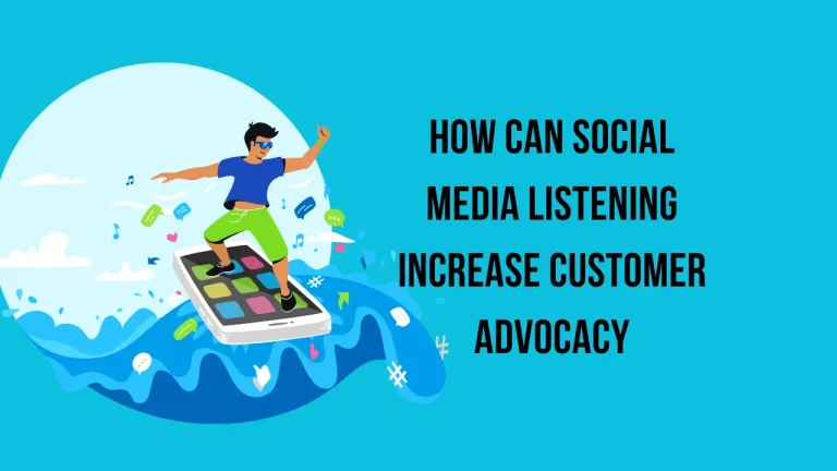 How Can Social Media Listening Increase Customer Advocacy