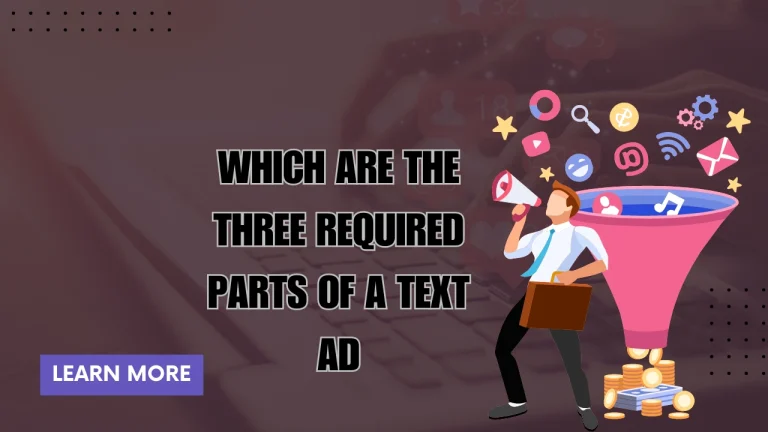 Which Are The Three Required Parts Of A Text Ad