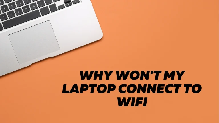 Why Won’t My Laptop Connect To Wifi