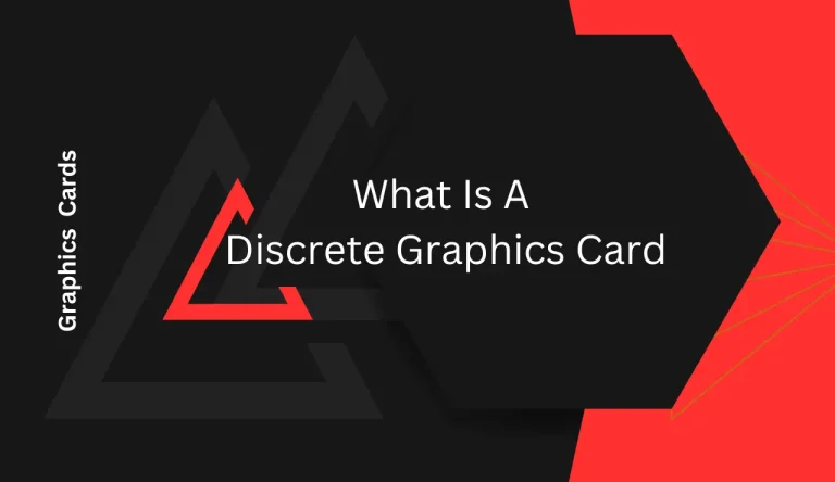 What Is A Discrete Graphics Card