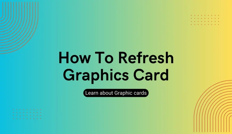 How To Refresh Graphics Card