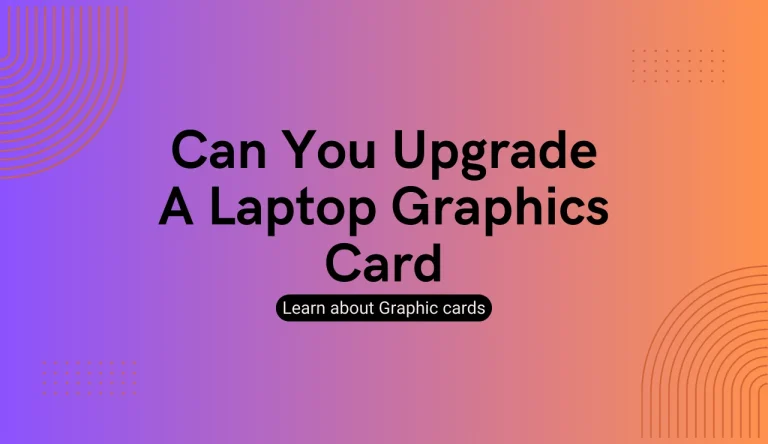 Can You Upgrade A Laptop Graphics Card